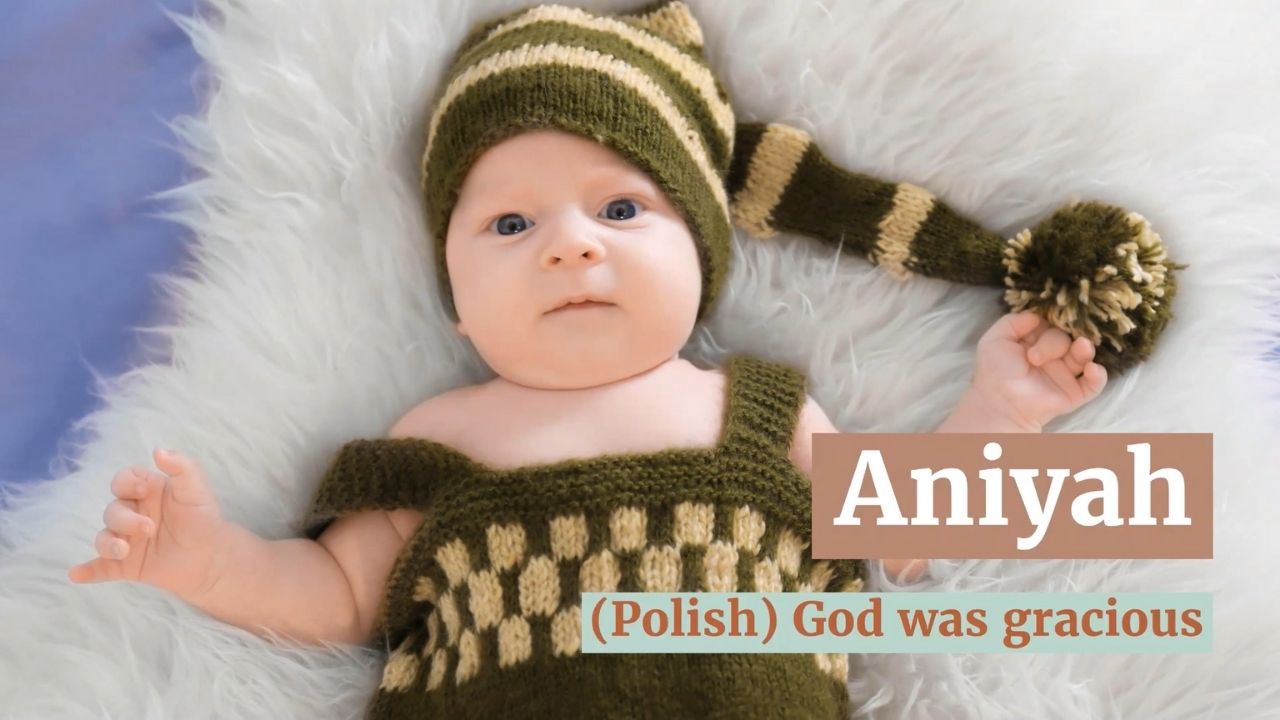 top baby names 2021 Aniyah Polish God was gracious